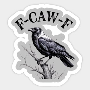 F-Caw-F Sticker